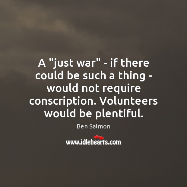 A “just war” – if there could be such a thing – Ben Salmon Picture Quote