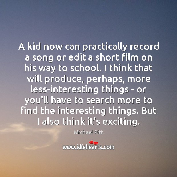 A kid now can practically record a song or edit a short School Quotes Image