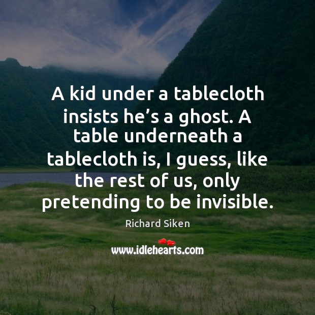 A kid under a tablecloth insists he’s a ghost. A table Image