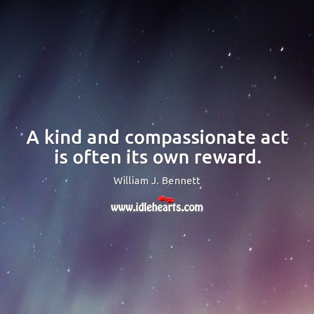 A kind and compassionate act is often its own reward. Image