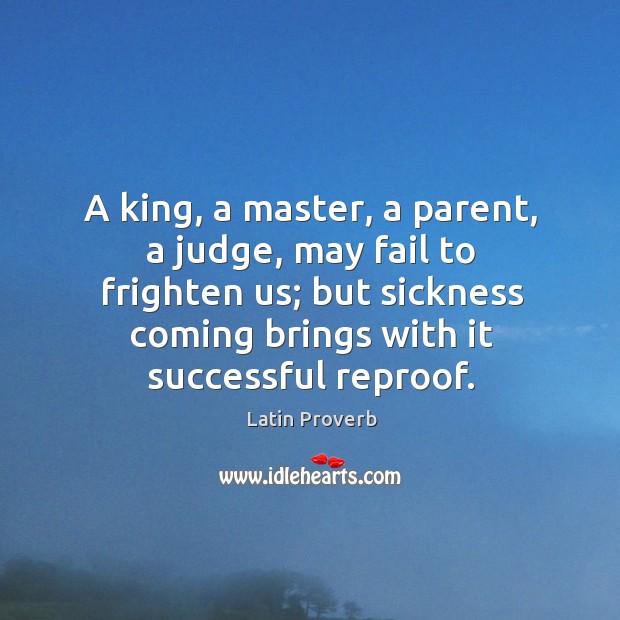 A king, a master, a parent, a judge, may fail to frighten us Fail Quotes Image