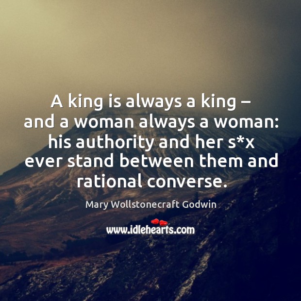 A king is always a king – and a woman always a woman: Image