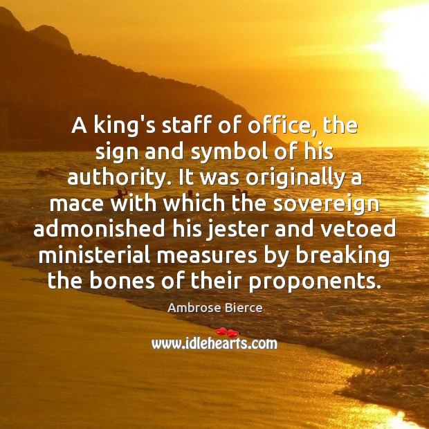 A king’s staff of office, the sign and symbol of his authority. 