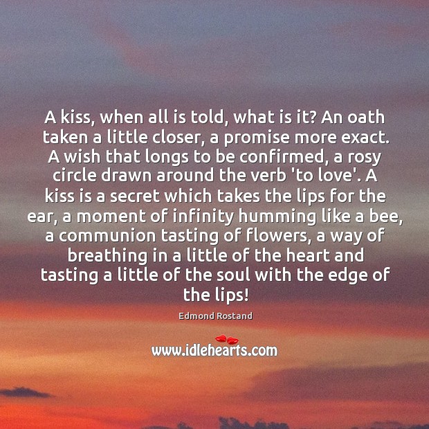 A kiss, when all is told, what is it? An oath taken Edmond Rostand Picture Quote