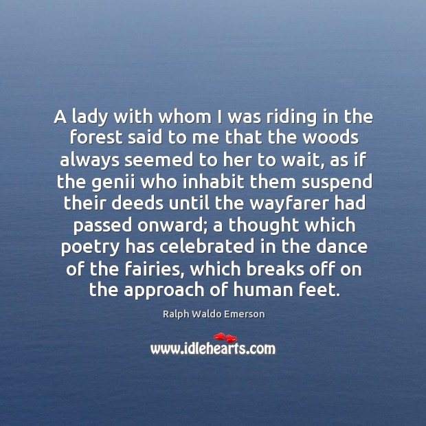 A lady with whom I was riding in the forest said to Image