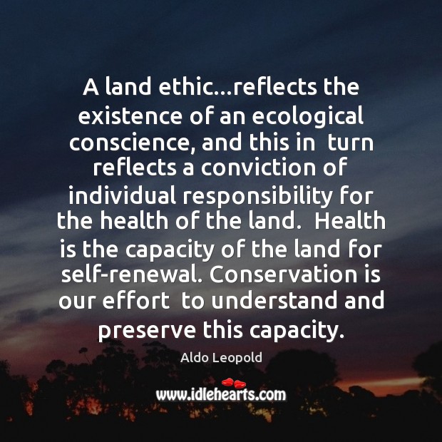 A land ethic…reflects the existence of an ecological conscience, and this Aldo Leopold Picture Quote