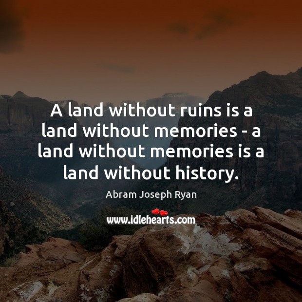 A land without ruins is a land without memories – a land Image