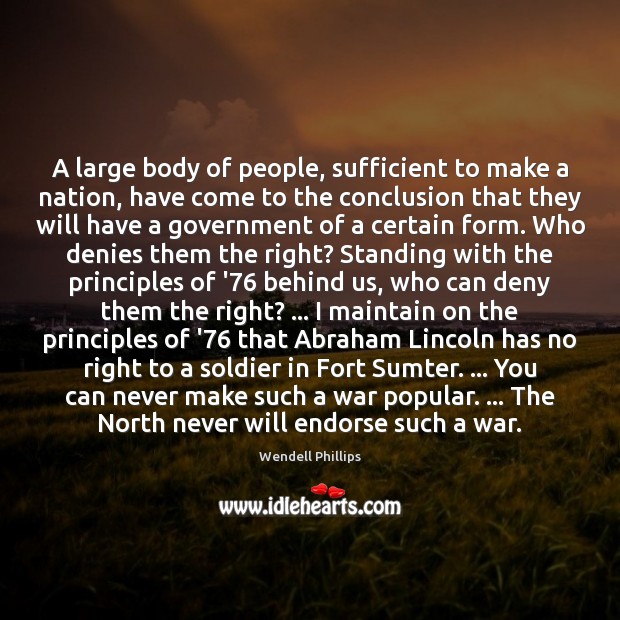A large body of people, sufficient to make a nation, have come Wendell Phillips Picture Quote