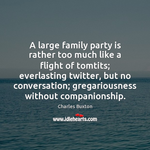 A large family party is rather too much like a flight of Image