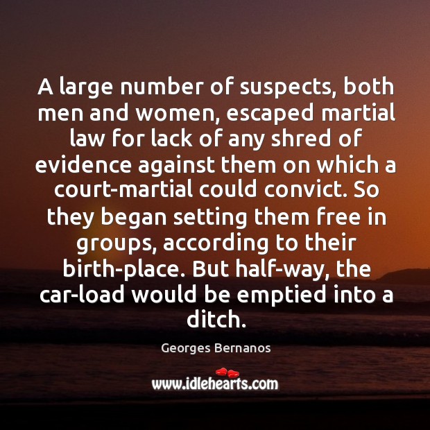A large number of suspects, both men and women, escaped martial law Georges Bernanos Picture Quote