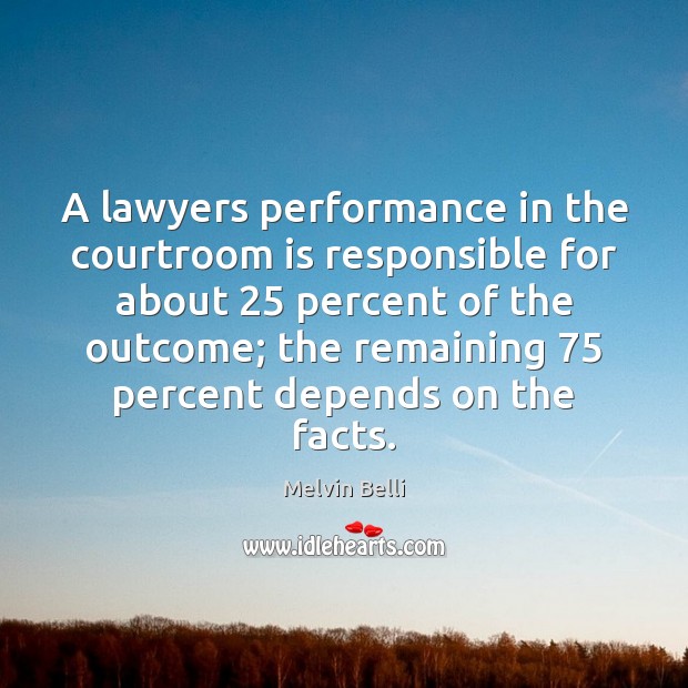 A lawyers performance in the courtroom is responsible for about 25 percent of Image