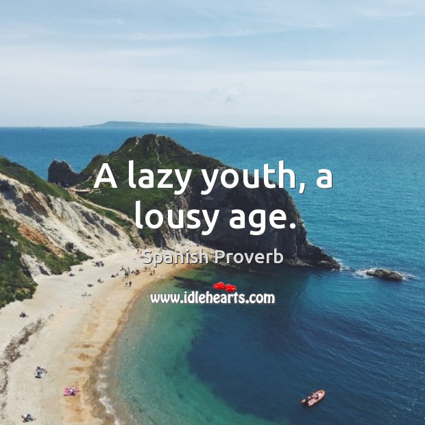 A lazy youth, a lousy age. Image