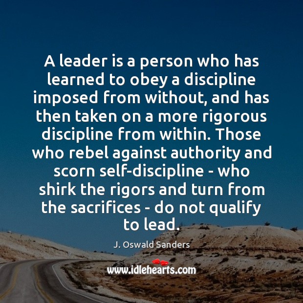 A leader is a person who has learned to obey a discipline Image