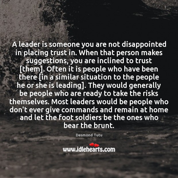 A leader is someone you are not disappointed in placing trust in. Desmond Tutu Picture Quote