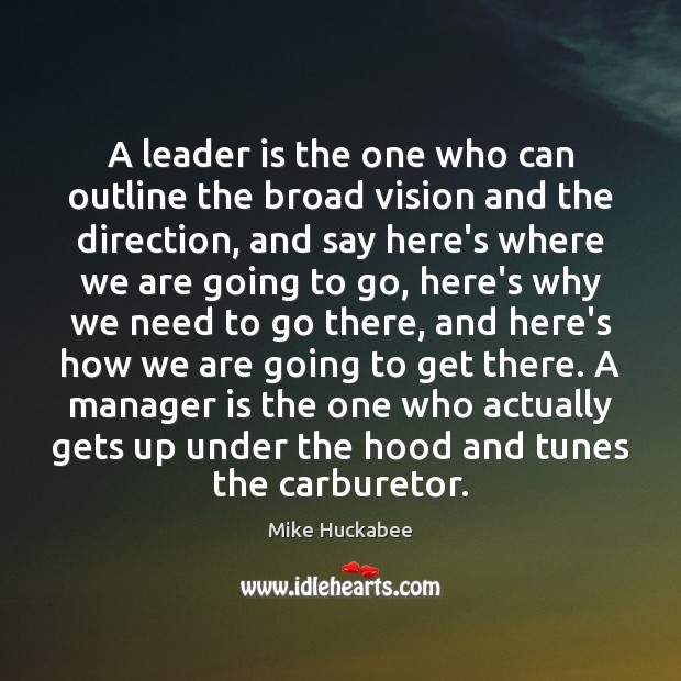 A leader is the one who can outline the broad vision and Image