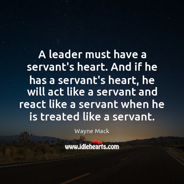 A leader must have a servant’s heart. And if he has a Image