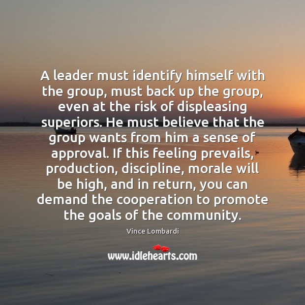 A leader must identify himself with the group, must back up the Approval Quotes Image