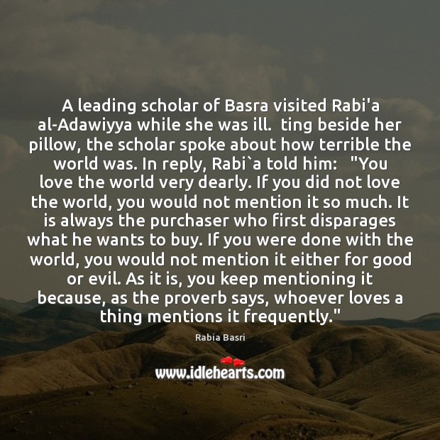 A leading scholar of Basra visited Rabi’a al-Adawiyya while she was ill. Rabia Basri Picture Quote