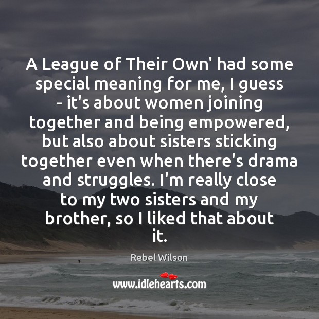 A League of Their Own’ had some special meaning for me, I Rebel Wilson Picture Quote