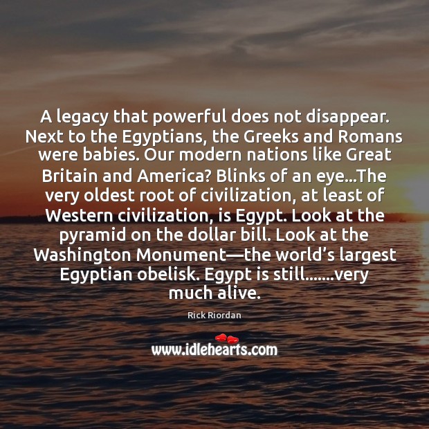 A legacy that powerful does not disappear. Next to the Egyptians, the Image
