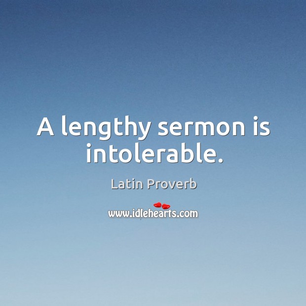 A lengthy sermon is intolerable. Image