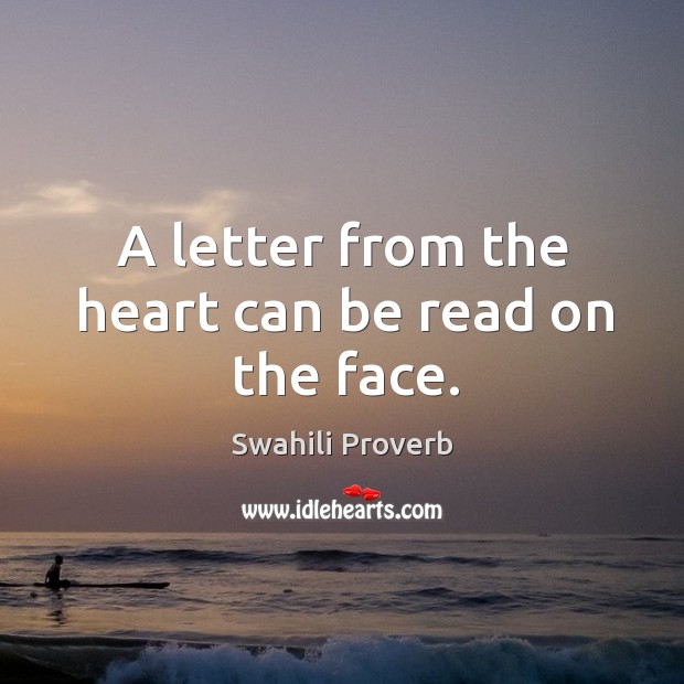 A letter from the heart can be read on the face. Swahili Proverbs Image