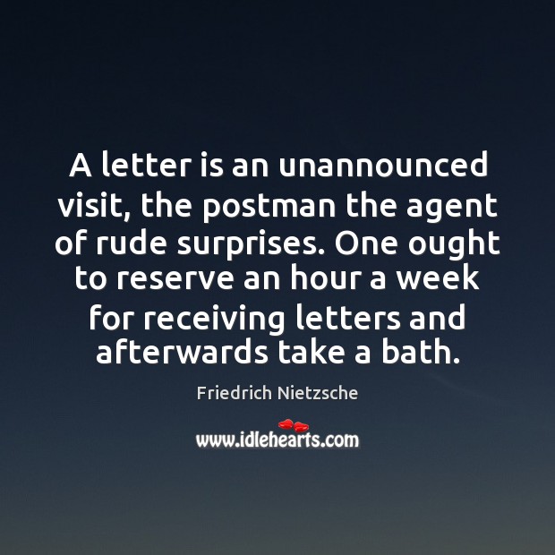 A letter is an unannounced visit, the postman the agent of rude Friedrich Nietzsche Picture Quote
