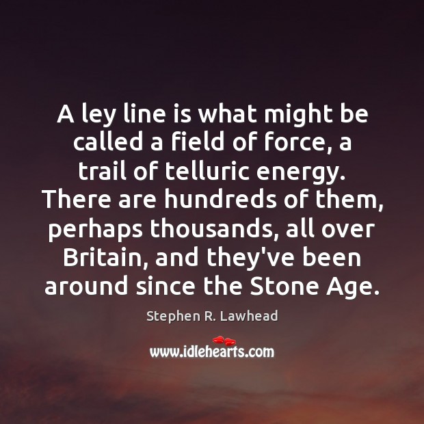 A ley line is what might be called a field of force, Image