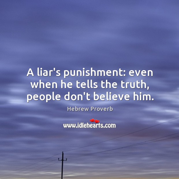 A liar’s punishment: even when he tells the truth, people don’t believe him. Hebrew Proverbs Image