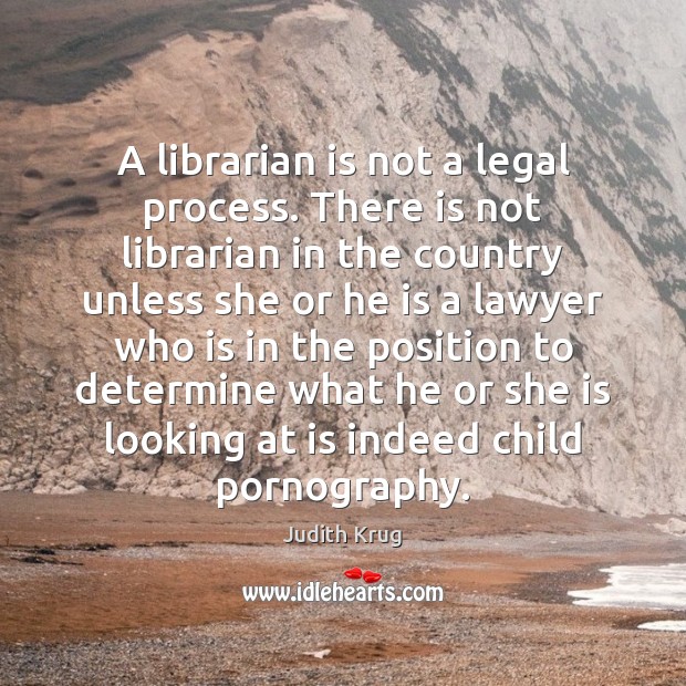 A librarian is not a legal process. There is not librarian in Image