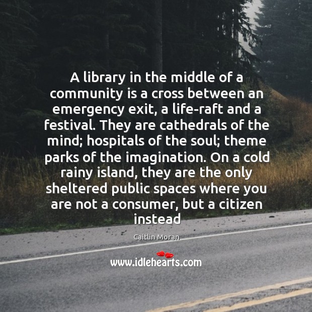 A library in the middle of a community is a cross between Caitlin Moran Picture Quote