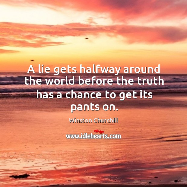 A lie always travels faster than truth. Lie Quotes Image