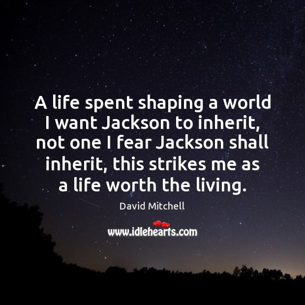 A life spent shaping a world I want Jackson to inherit, not Image