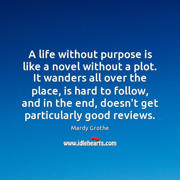A life without purpose is like a novel without a plot. It Image