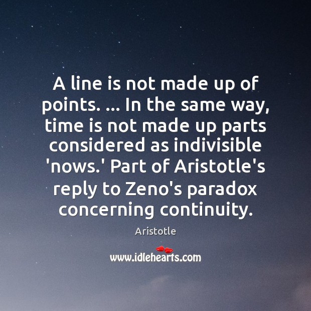 A line is not made up of points. … In the same way, Time Quotes Image