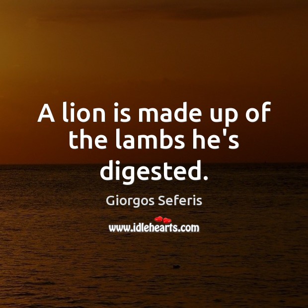 A lion is made up of the lambs he’s digested. Image