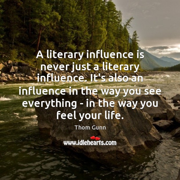 A literary influence is never just a literary influence. It’s also an Image