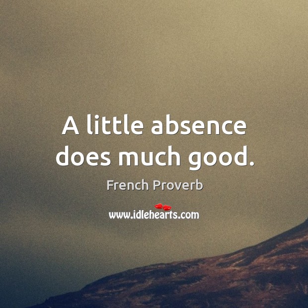 A little absence does much good. Image