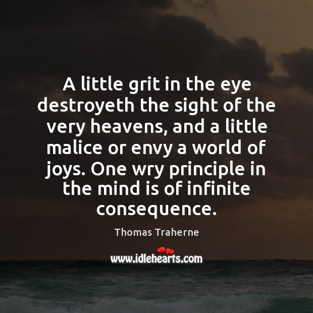 A little grit in the eye destroyeth the sight of the very Thomas Traherne Picture Quote