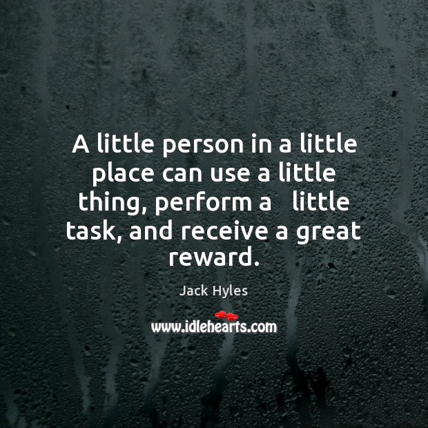 A little person in a little place can use a little thing, Jack Hyles Picture Quote