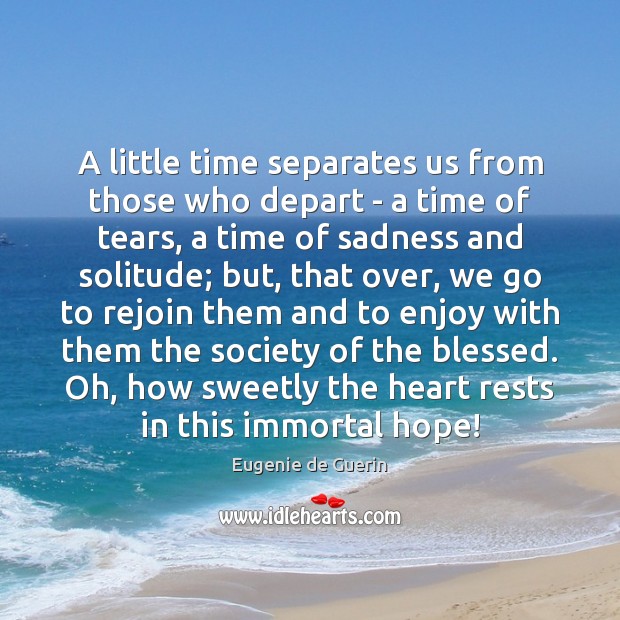 A little time separates us from those who depart – a time Image