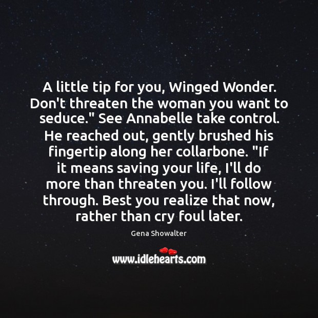 A little tip for you, Winged Wonder. Don’t threaten the woman you Image