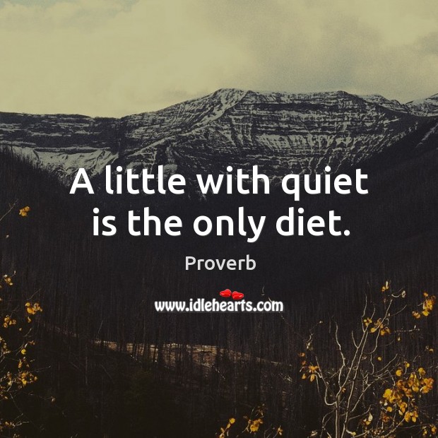 A little with quiet is the only diet. Image