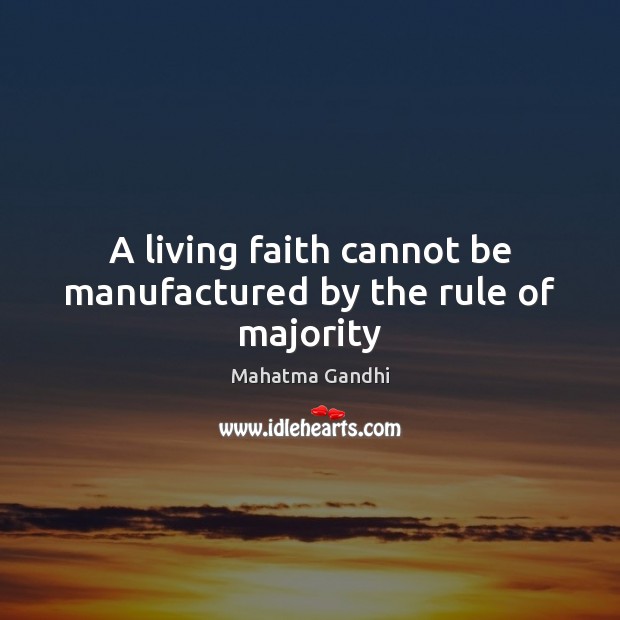 A living faith cannot be manufactured by the rule of majority Image