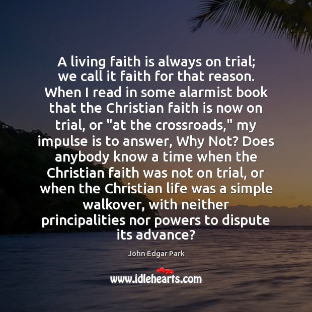 A living faith is always on trial; we call it faith for John Edgar Park Picture Quote