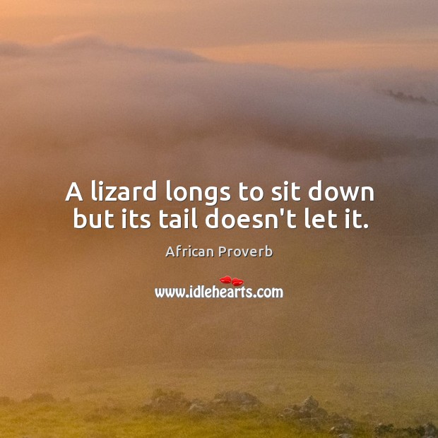A lizard longs to sit down but its tail doesn’t let it. Image