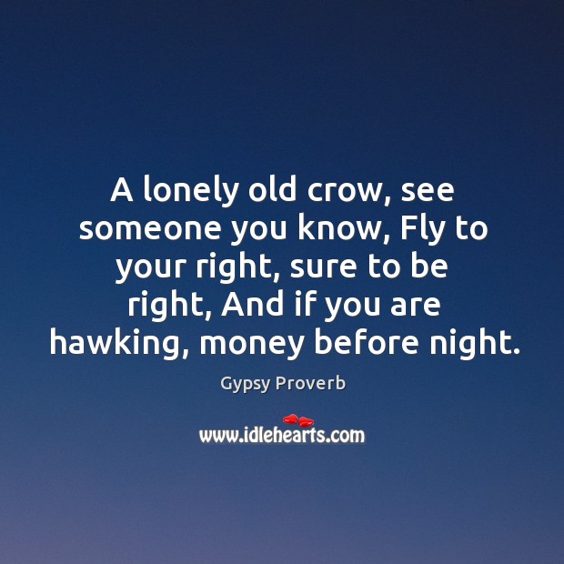 A lonely old crow, see someone you know Gypsy Proverbs Image