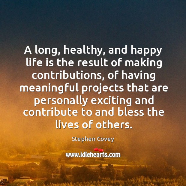 A long, healthy, and happy life is the result of making contributions, Image