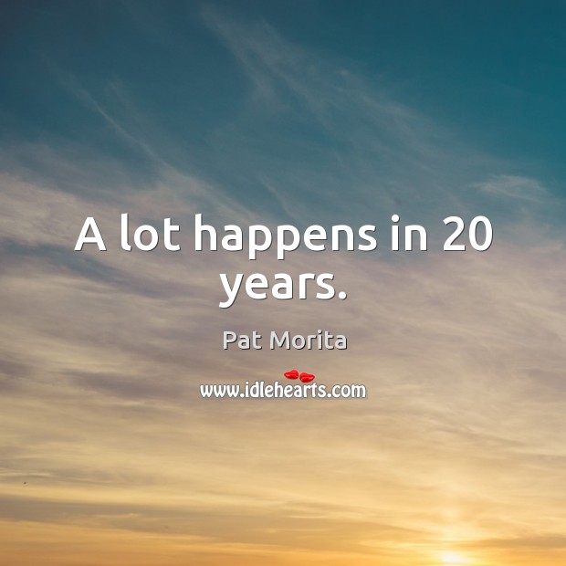 A lot happens in 20 years. Image