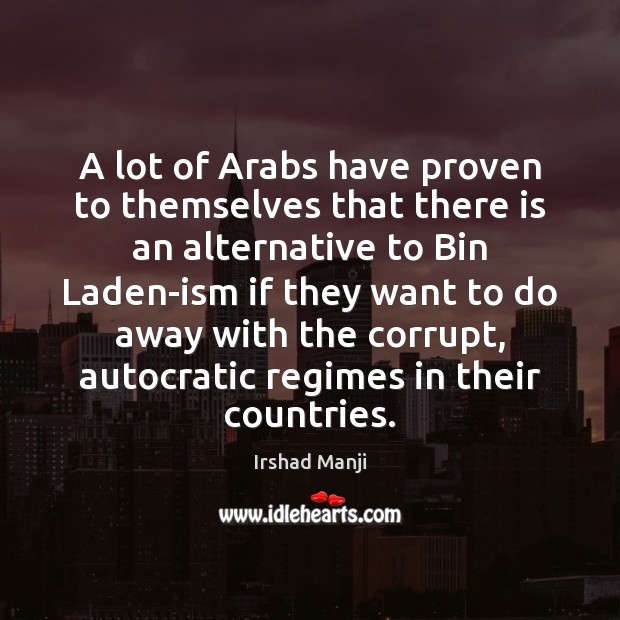 A lot of Arabs have proven to themselves that there is an Irshad Manji Picture Quote